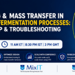 Role of Mixing & Mass Transfer in Bioreactors & Fermentation Processes: Design, Scale up & Troubleshooting using CFD